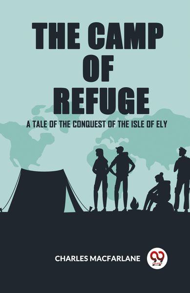 Produktbild: The Camp Of Refuge A Tale Of The Conquest Of The Isle Of Ely