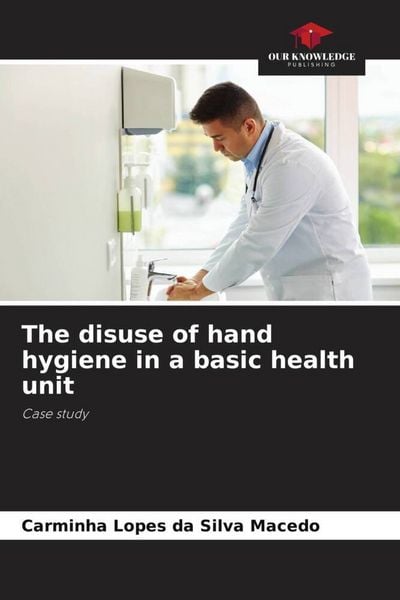 Produktbild: The disuse of hand hygiene in a basic health unit