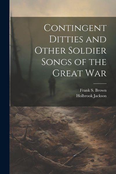 Produktbild: Contingent Ditties and Other Soldier Songs of the Great War