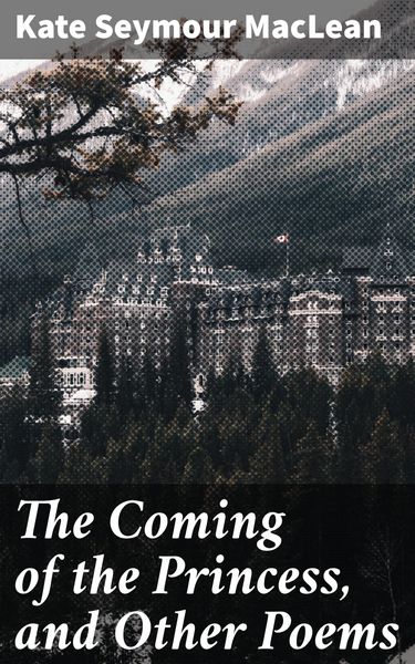 Produktbild: The Coming of the Princess, and Other Poems