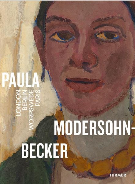Paula Modersohn-Becker. London Berlin Worpswede Paris, Taschenbuch von , Hirmer, 9783777447766