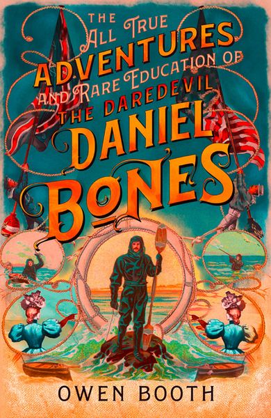 Produktbild: The All True Adventures (and Rare Education) of the Daredevil Daniel Bones