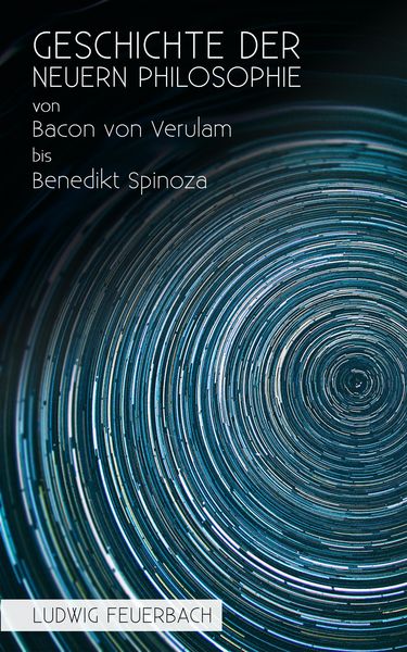 Produktbild: Geschichte der neuern Philosophie von Bacon von Verulam bis Benedikt Spinoza