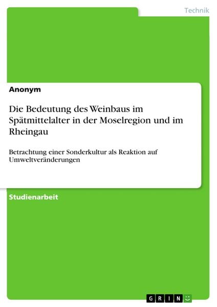 Produktbild: Die Bedeutung des Weinbaus im Sp&auml;tmittelalter in der Moselregion und im Rheingau