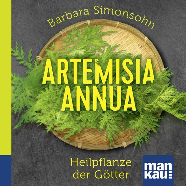 Artemisia annua - Heilpflanze der Götter. Das Hörbuch