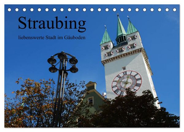 Produktbild: Straubing, liebenswerte Stadt im G&auml;uboden (Tischkalender 2026 DIN A5 quer), CALVENDO Monatskalender