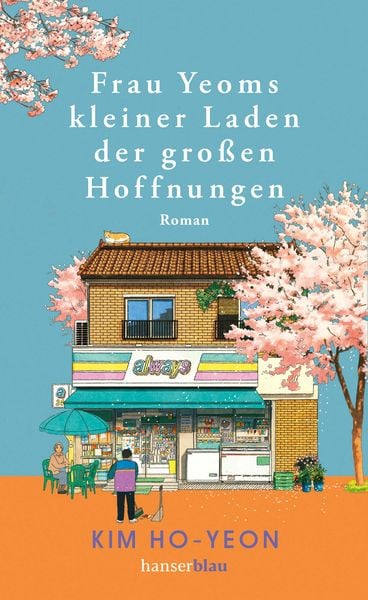 Frau Yeoms kleiner Laden der großen Hoffnungen, Gebundene Ausgabe von Kim Ho-yeon, Hanserblau in Carl Hanser Verlag GmbH & Co. KG, 2710001639991