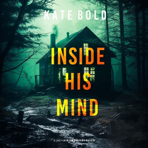 Produktbild: Inside His Mind (A Lucy Crimson Suspense Thriller&mdash;Book One)