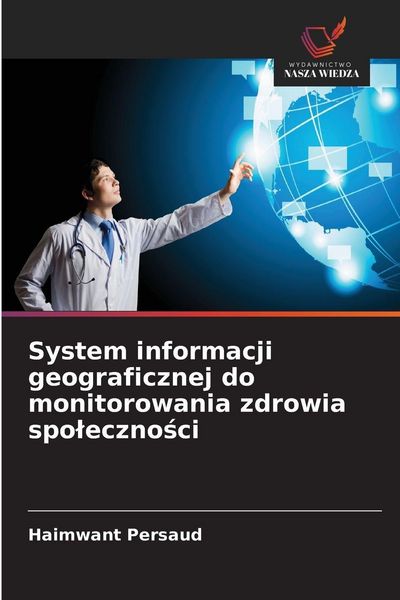 Produktbild: System informacji geograficznej do monitorowania zdrowia spo&iquest;eczno&iquest;ci