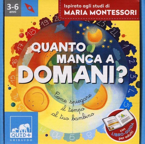 Produktbild: Quanto manca a domani? Come spiegare il tempo al tuo bambino. Ispirato agli studi di Maria Montessori
