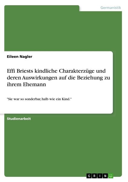 Produktbild: Effi Briests kindliche Charakterz&uuml;ge und deren Auswirkungen auf die Beziehung zu ihrem Ehemann