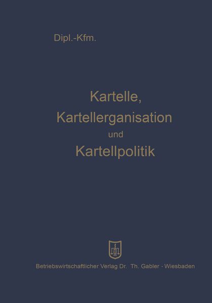 Kartelle, Kartellorganisation und Kartellpolitik, Taschenbuch von Leopold Mayer, Betriebswirtschaftlicher Verlag Gabler, 9783663007029