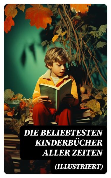 Produktbild: Die beliebtesten Kinderb&uuml;cher aller Zeiten (Illustriert)