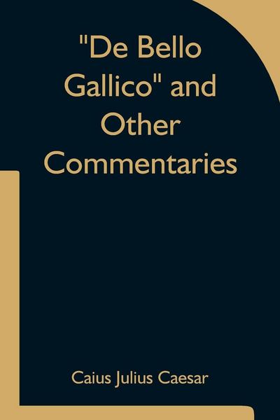 Produktbild: De Bello Gallico and Other Commentaries