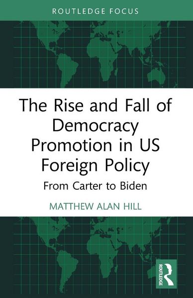 Produktbild: The Rise and Fall of Democracy Promotion in US Foreign Policy