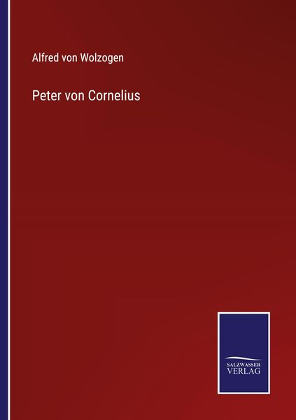 Peter von Cornelius, Taschenbuch von Alfred Wolzogen, BoD - Books on Demand, 9783752538588