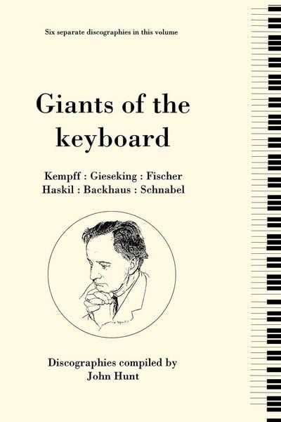 Produktbild: Giants of the Keyboard. 6 Discographies. Wilhelm Kempff, Walter Gieseking, Edwin Fischer, Clara Haskil, Wilhelm Backhaus, Artur Schnabel. [1994]