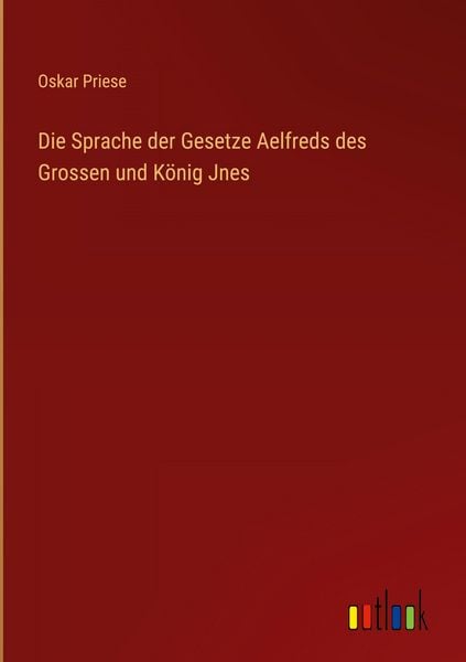 Produktbild: Die Sprache der Gesetze Aelfreds des Grossen und K&ouml;nig Jnes