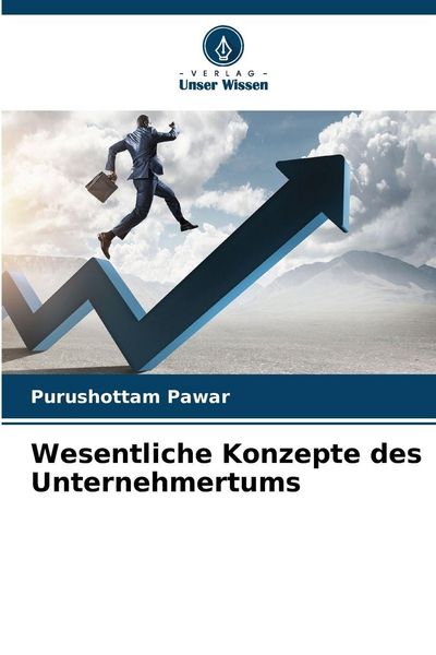 Wesentliche Konzepte des Unternehmertums, Taschenbuch von Purushottam Pawar, Verlag Unser Wissen, 9786208457228