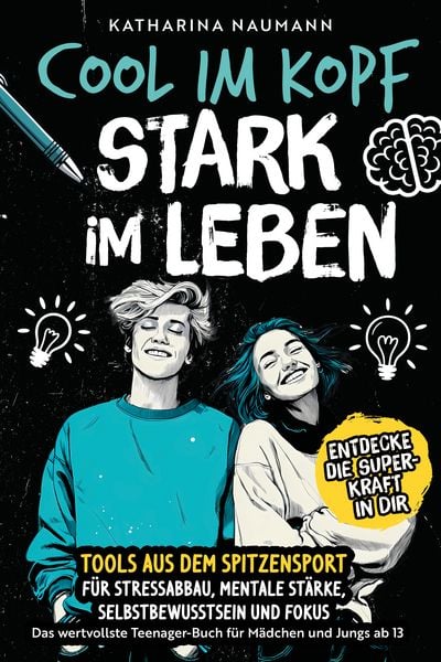 Produktbild: Das wertvollste Teenager-Buch f&uuml;r M&auml;dchen & Jungs ab 13 | Cool im Kopf - Stark im Leben | Tools aus dem Spitzensport f&uuml;r Stressabbau, mentale St&auml;rke, Selbstbewusstsein & Fokus