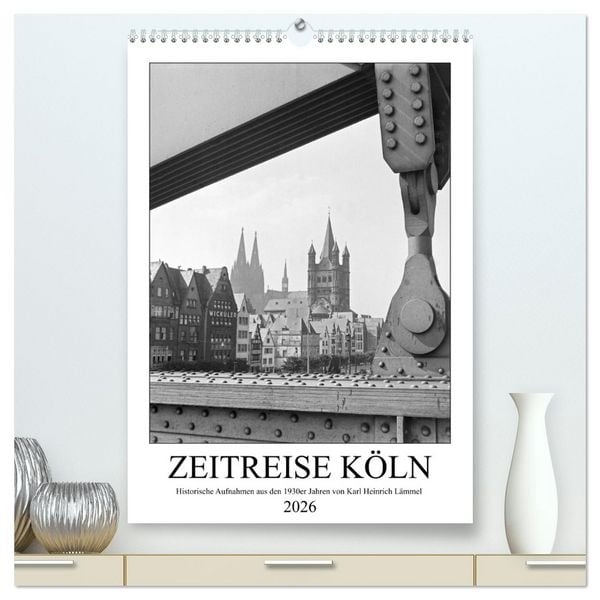 Produktbild: Zeitreise K&ouml;ln 1930er Jahre. Fotograf: Karl Heinrich L&auml;mmel (hochwertiger Premium Wandkalender 2026 DIN A2 hoch), Kunstdruck in Hochglanz