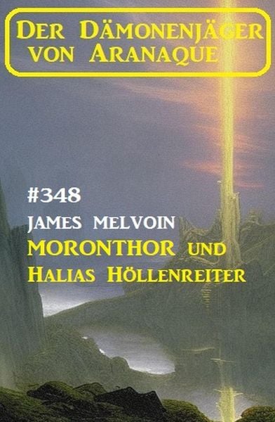 Produktbild: Moronthor und &iquest;Halias H&ouml;llenreiter: Der D&auml;monenj&auml;ger von Aranaque 348