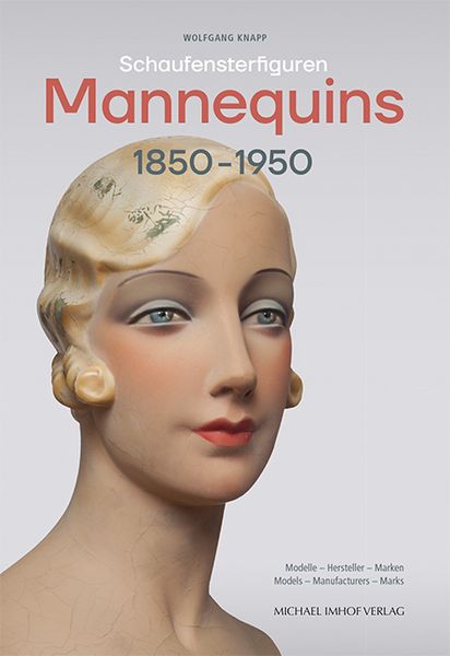 Schaufensterfiguren / Mannequins 1850-1950, Gebundene Ausgabe von Wolfgang Knapp, Michael Imhof Verlag, 978-3-7319-1584-3