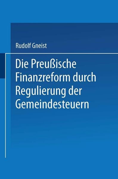 Produktbild: Die Preussische Finanzreform durch Regulirung der Gemeindesteuern