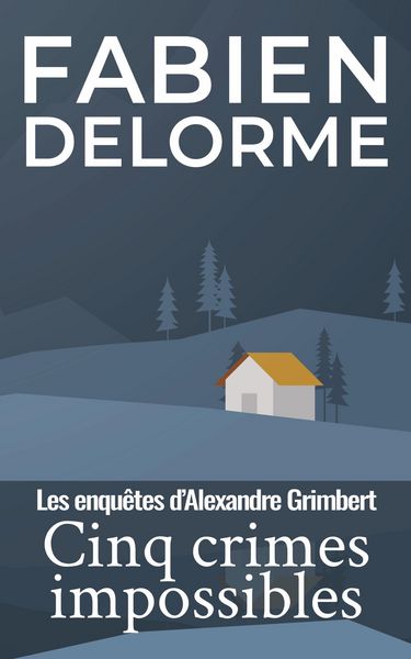 Produktbild: Cinq crimes impossibles (Les enqu&ecirc;tes d'Alexandre Grimbert)