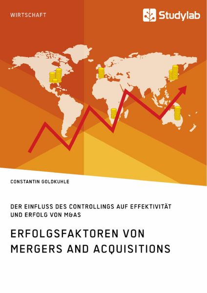 Produktbild: Erfolgsfaktoren von Mergers and Acquisitions. Der Einfluss des Controllings auf Effektivit&auml;t und Erfolg von M&As