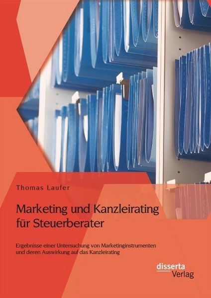 Produktbild: Marketing und Kanzleirating f&uuml;r Steuerberater: Ergebnisse einer Untersuchung von Marketinginstrumenten und deren Auswirkung auf das Kanzleirating