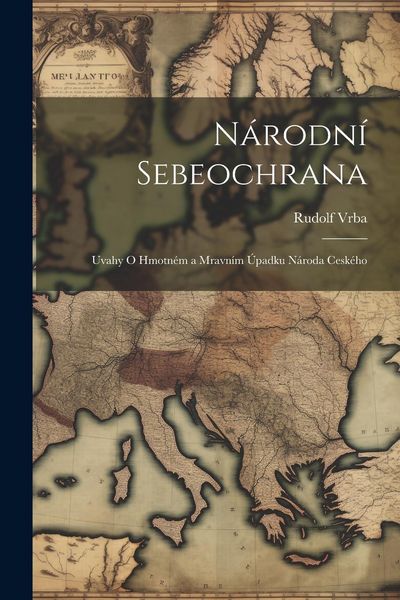 Produktbild: N&aacute;rodn&iacute; sebeochrana: Uvahy o hmotn&eacute;m a mravn&iacute;m &uacute;padku n&aacute;roda cesk&eacute;ho