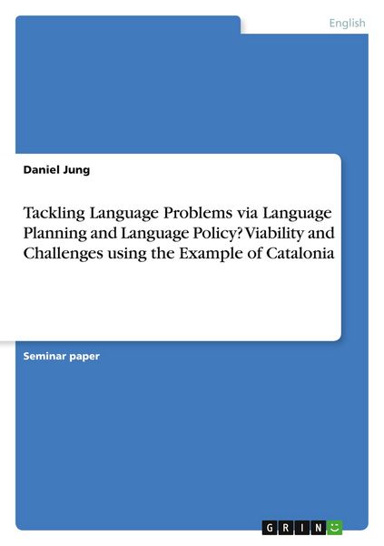 Produktbild: Tackling Language Problems via Language Planning and Language Policy? Viability and Challenges using the Example of Catalonia