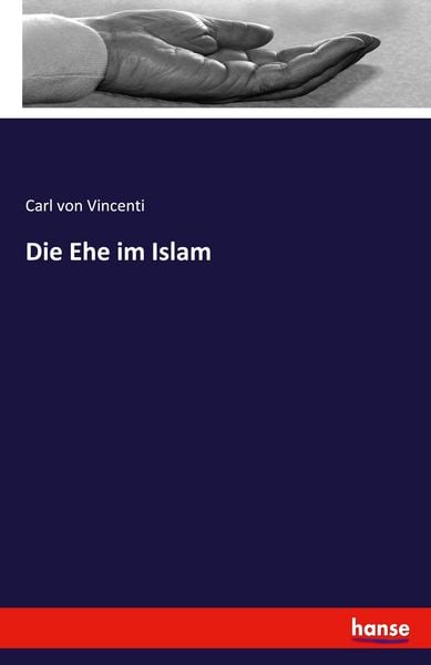 Die Ehe im Islam, Taschenbuch von Carl Vincenti, Hansebooks, 9783348114417