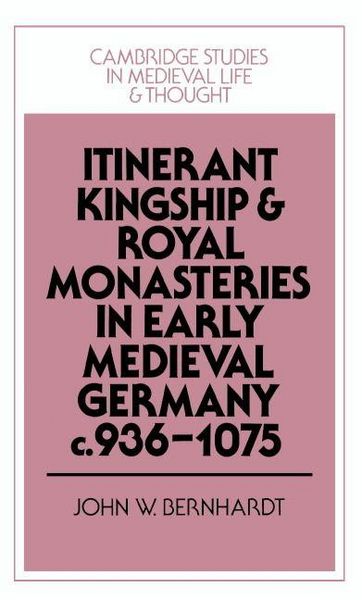 Produktbild: Itinerant Kingship and Royal Monasteries in Early Medieval Germany, C.936 1075