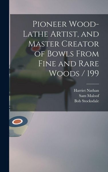 Produktbild: Pioneer Wood-lathe Artist, and Master Creator of Bowls From Fine and Rare Woods / 199