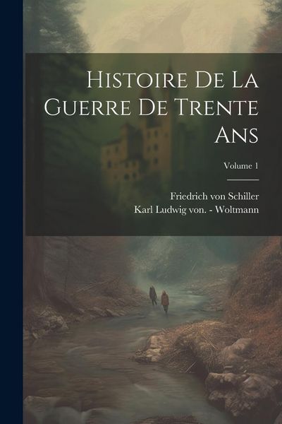 Produktbild: Histoire De La Guerre De Trente Ans; Volume 1