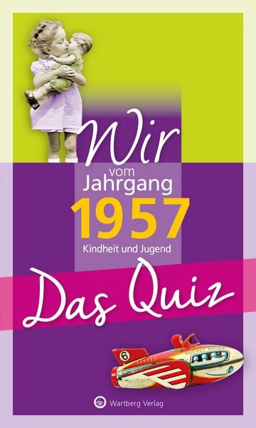 Wir vom Jahrgang 1957 – Das Quiz, Taschenbuch von Helmut Blecher, Wartberg Verlag, 978-3-8313-3426-1