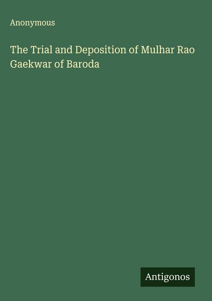 Produktbild: The Trial and Deposition of Mulhar Rao Gaekwar of Baroda