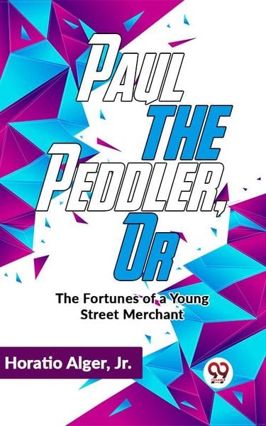 Produktbild: Paul The Peddler ,Or The Fortunes Of A Young Street Merchant