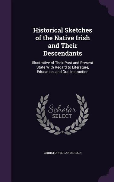 Produktbild: Historical Sketches of the Native Irish and Their Descendants