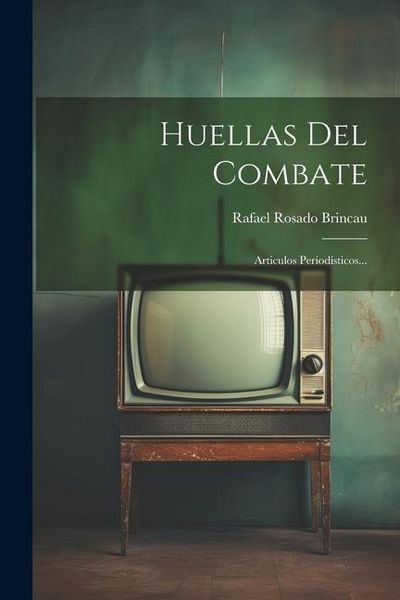 Produktbild: Huellas Del Combate: Articulos Period&iacute;sticos...