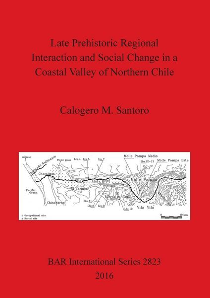 Produktbild: Late Prehistoric Regional Interaction and Social Change in a Coastal Valley of Northern Chile