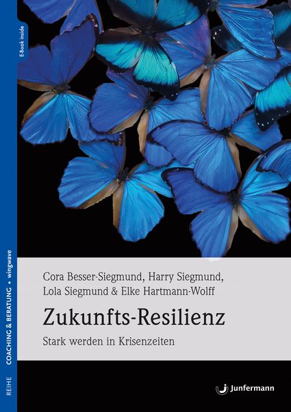 Zukunfts-Resilienz, Set von Cora Besser-Siegmund , Harry Siegmund , Lola Siegmund , Elke Hartmann-Wolff, Junfermann, 9783749505050