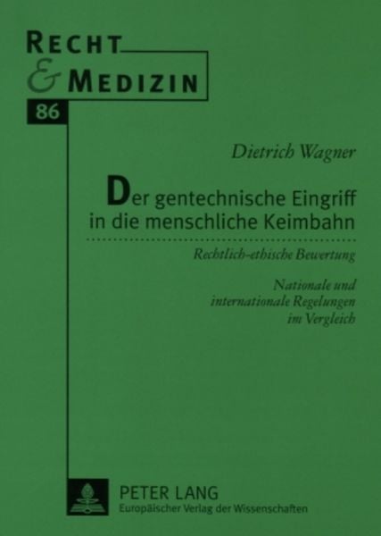 Der gentechnische Eingriff in die menschliche Keimbahn, Taschenbuch von Dietrich Wagner, Peter Lang GmbH, Internationaler Verlag der Wissenschaften,