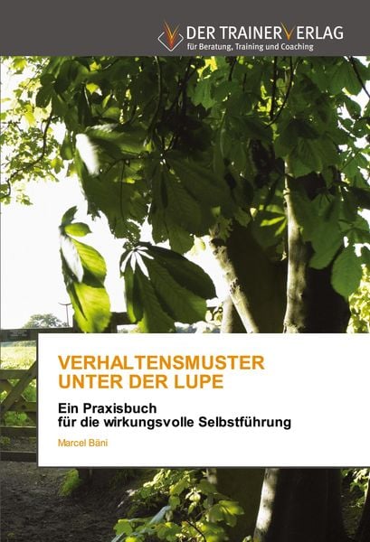 Verhaltensmuster unter der Lupe, Taschenbuch von Marcel Bäni, Trainerverlag, 9786200768650