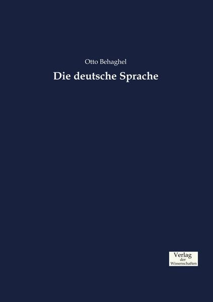 Die deutsche Sprache, Taschenbuch von Otto Behaghel, Verlag der Wissenschaften, 9783957008602