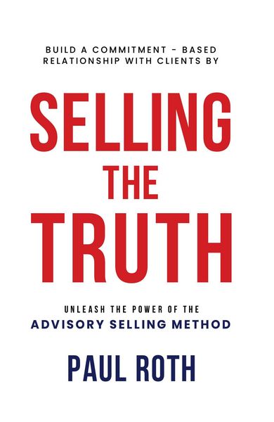 Produktbild: Selling the Truth: Unleash the Power of the Advisory Selling Method