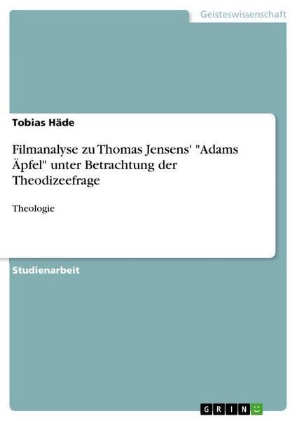 Produktbild: Filmanalyse zu Thomas Jensens' "Adams &Auml;pfel" unter Betrachtung der Theodizeefrage