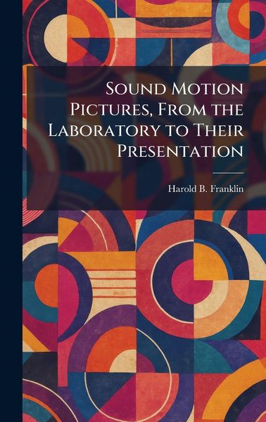 Produktbild: Sound Motion Pictures, From the Laboratory to Their Presentation